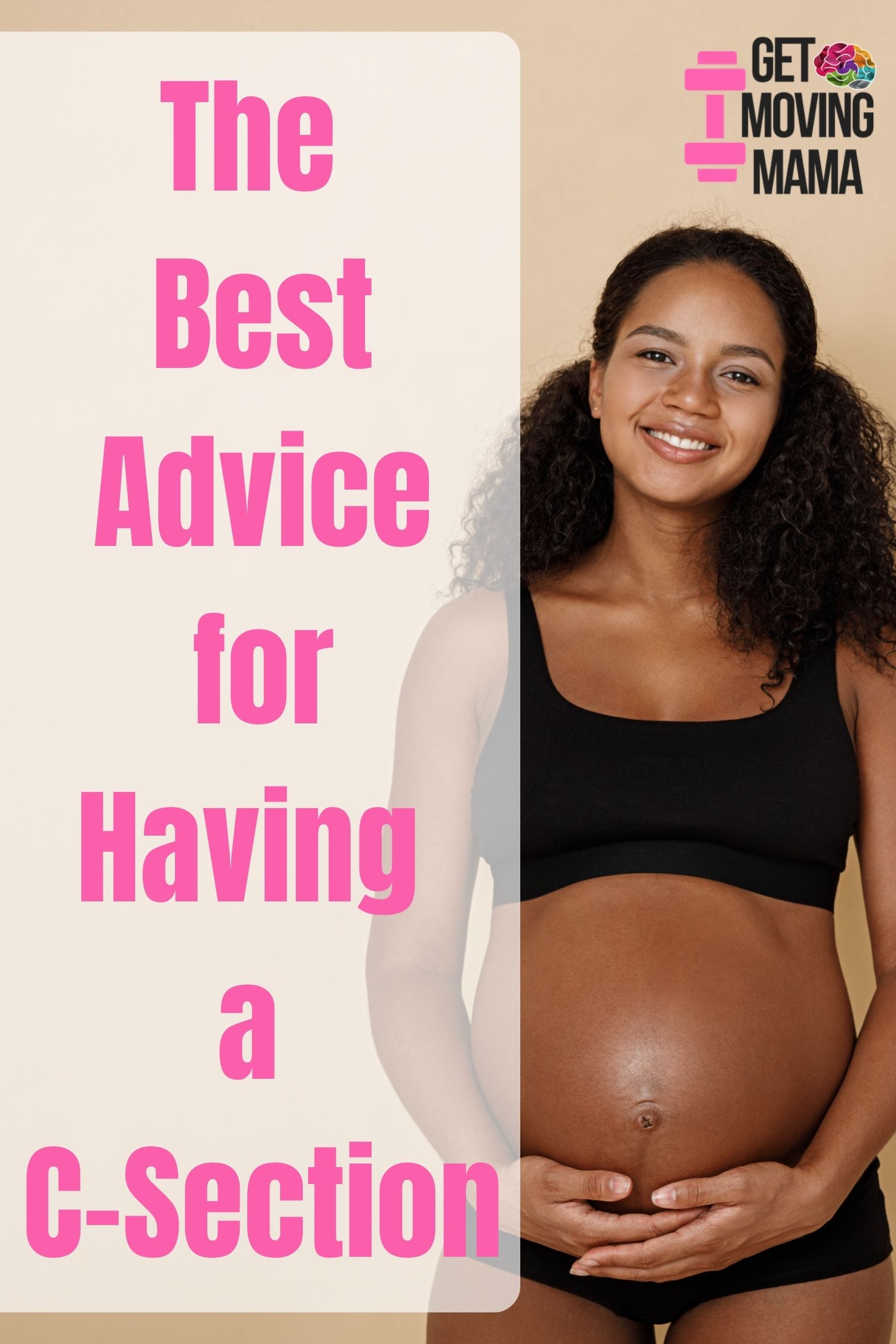 A picture of a black woman wearing a black sports bra and black boy shorts who is expecting a child with text in pink font that reads "The best advice for having a c-section" on a tan background.