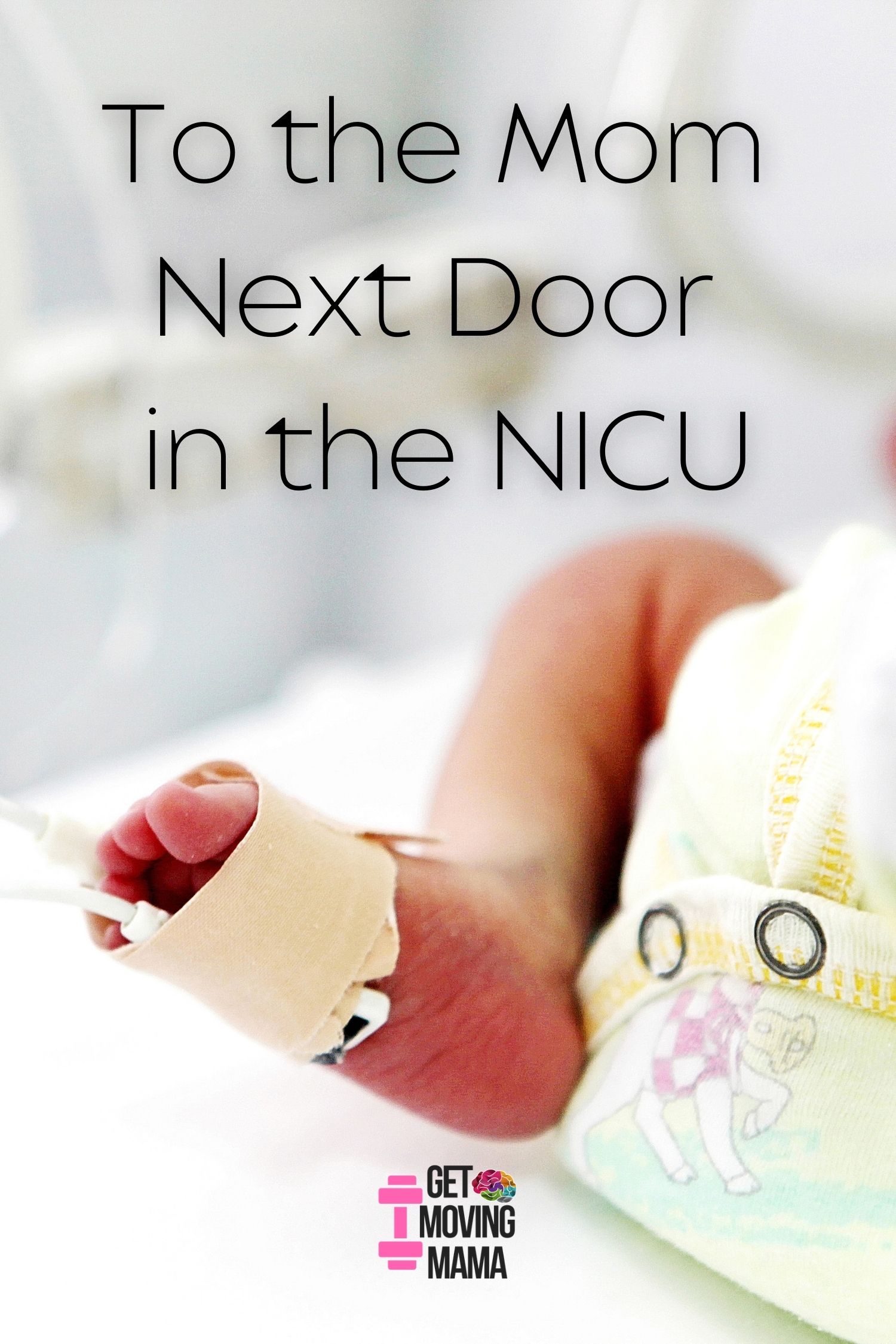 A picture of a small baby foot with the text "to the mom next door in the NICU".