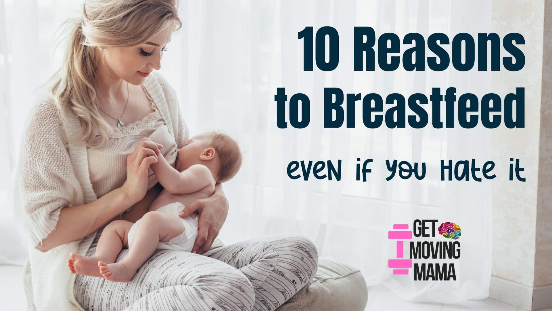 A picture of a mom breastfeeding a baby with 10 reasons to breastfeed in blue text.