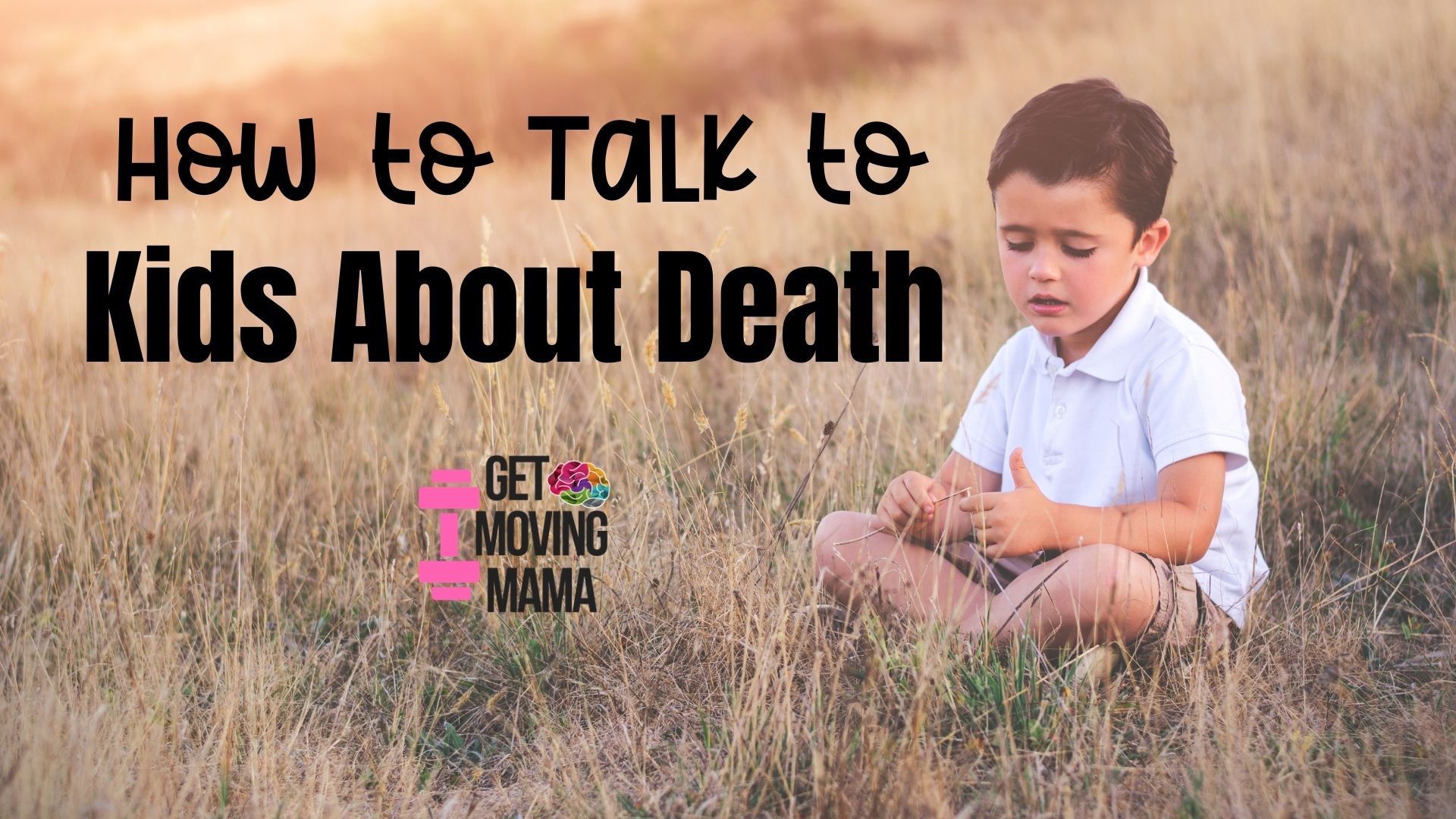 A picture of a boy sitting alone in a field with "how to talk to kids about death" in black text.