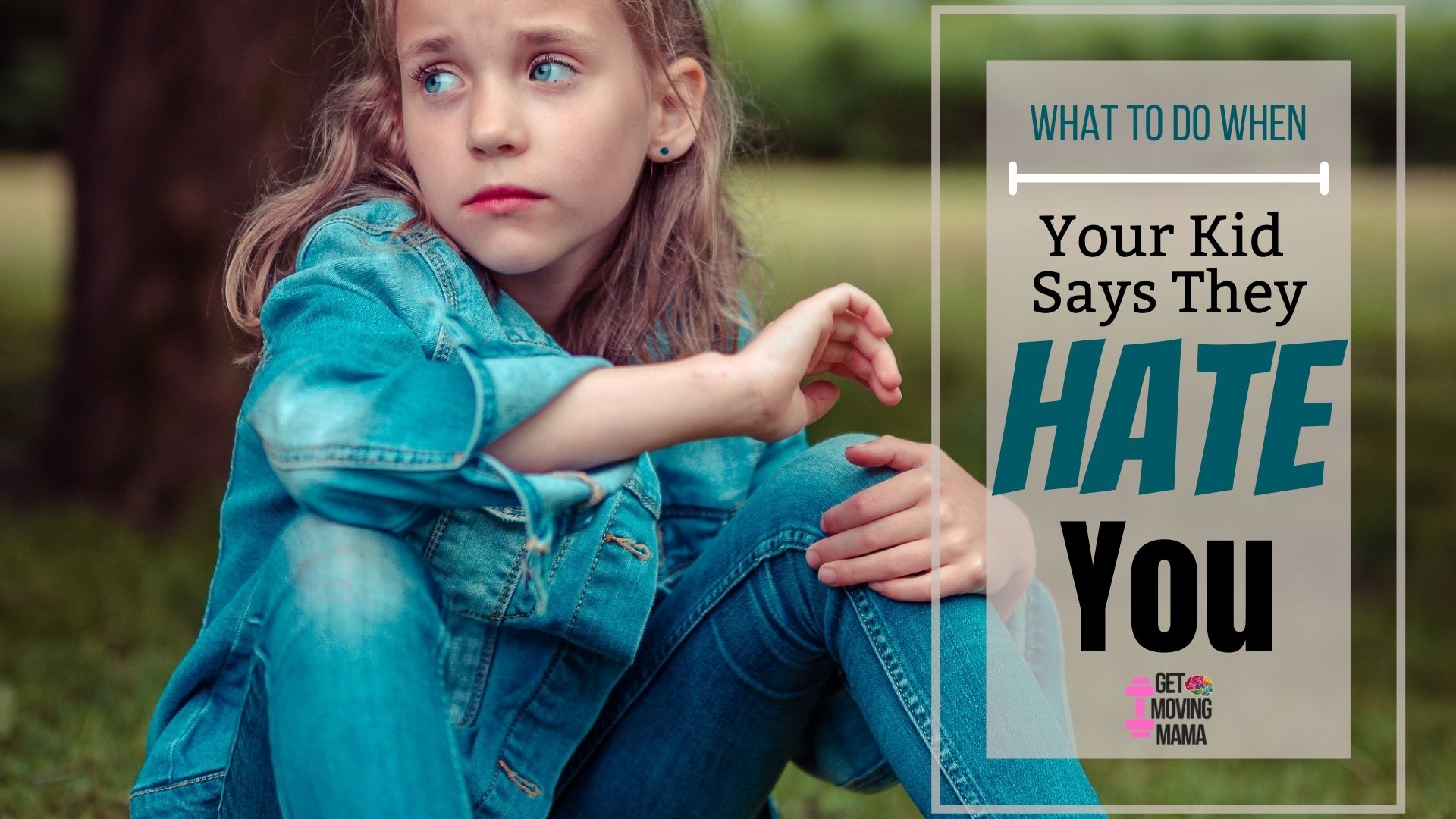 A picture of a girl who looks sullen with "what to do when your kid says they hate you" in overlay text.