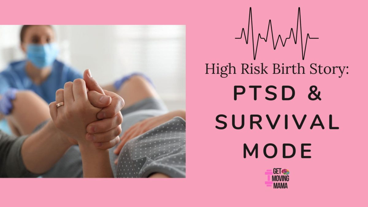 A picture with a pink background and an image of hands being held before a baby is delivered. Black Text reads " High Risk Birth Story: PTSD & Survival Mode".